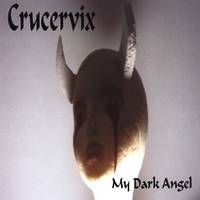 Crucervix : My Dark Angel